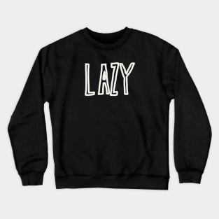 Lazy Crewneck Sweatshirt